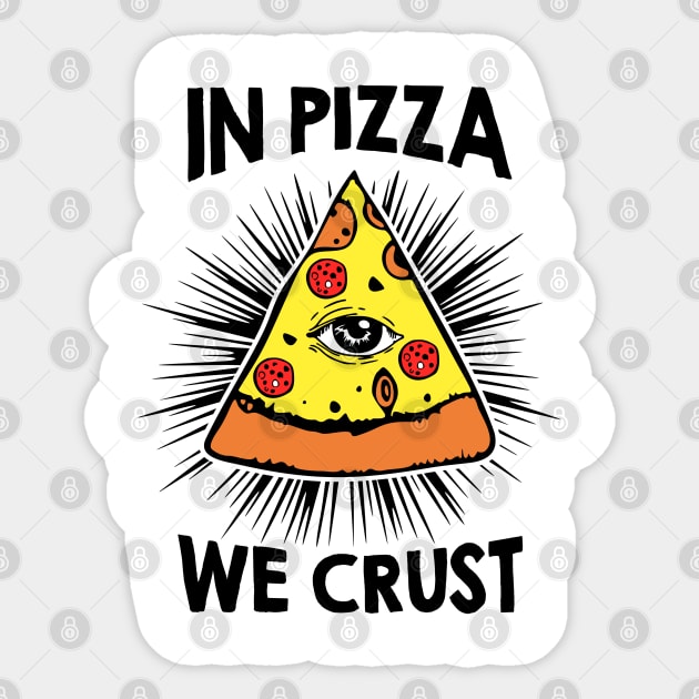In Pizza We Crust v2 Sticker by Litehouse Tees